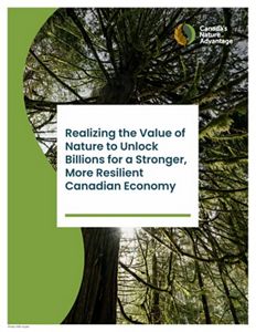 Cover image for Realizing the Value of Nature to Unlock Billions for a Stronger, More Resilient Canadian Economy.