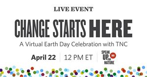 Earth Day 2021 Change Starts Here The Nature Conservancy